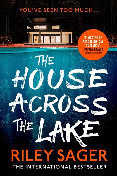 The House Across the Lake: the utterly gripping new psychological suspense thriller from the internationally bestselling author - Riley Sager - Livros - Hodder & Stoughton - 9781399700597 - 29 de dezembro de 2022