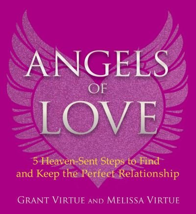 Cover for Grant Virtue · Angels of Love 5 Heaven-Sent Steps to Find and Keep the Perfect Relationship (Paperback Book) (2017)