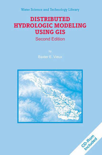 Cover for Baxter E. Vieux · Distributed Hydrologic Modeling Using GIS - Water Science and Technology Library (Book) [2nd ed. 2004 edition] (2004)