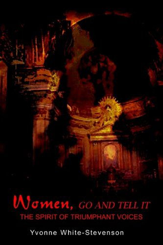 Cover for Yvonne White-stevenson · Women, Go and Tell It: the Spirit of Triumphant Voices (Paperback Book) (2003)