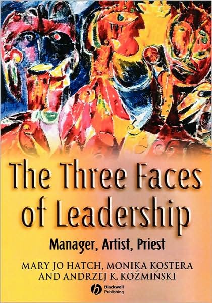Cover for Hatch, Mary Jo (University of Virginia) · The Three Faces of Leadership: Manager, Artist, Priest (Gebundenes Buch) (2004)