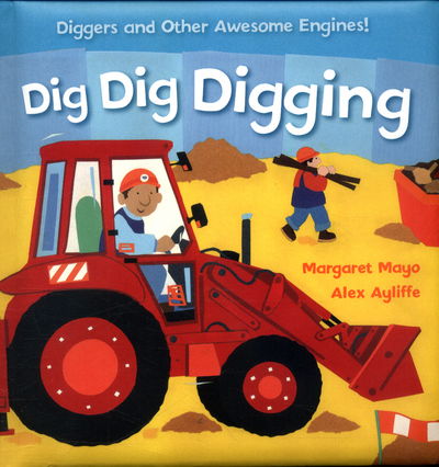 Cover for Margaret Mayo · Awesome Engines: Dig Dig Digging Padded Board Book - Awesome Engines (Board book) (2016)