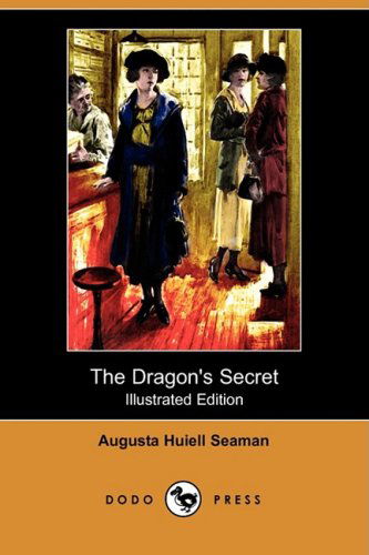 Cover for Augusta Huiell Seaman · The Dragon's Secret (Illustrated Edition) (Dodo Press) (Paperback Book) [Illustrated edition] (2008)