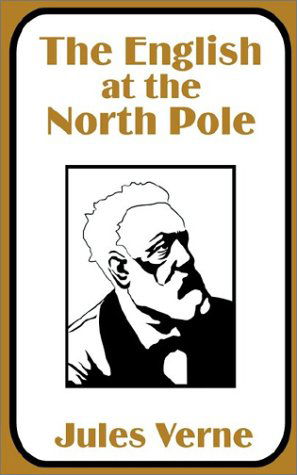 Cover for Jules Verne · English at the North Pole, the (Paperback Book) (2002)