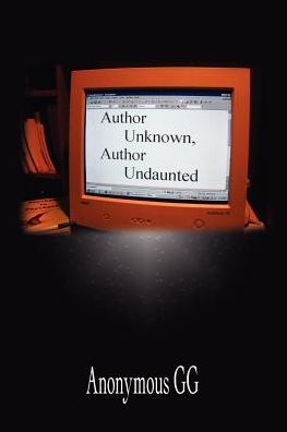 Cover for Anonymous Gg · Author Unknown, Author Undaunted (Paperback Book) (2003)