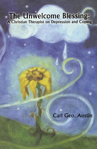 Cover for Carl Geo Austin · The Unwelcome Blessing : a Christian Therapist on Depression and Coping (Pocketbok) (2006)