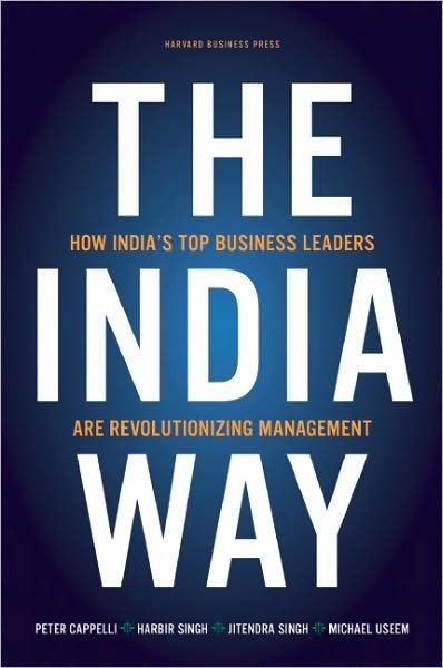 Cover for Peter Cappelli · The India Way: How India's Top Business Leaders Are Revolutionizing Management (Hardcover Book) (2010)