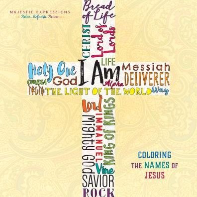 Cover for Broadstreet Publishing · Adult Coloring Book: I Am - Coloring the Names of Jesus (Majestic Expressions): 22.86cm x 22.86cm, 128 Pages, 55 Beautiful Hand-Drawn Illustrations, High Quality, Acide-Free Coloring Paper, Encourageing Scriptures (Paperback Bog) (2016)