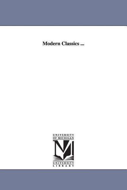 Modern Classics ... - None - Books - University of Michigan Library - 9781425555597 - September 13, 2006