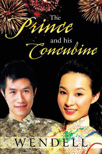 Wendell Wendell · The Prince and His Concubine (Paperback Book) (2010)