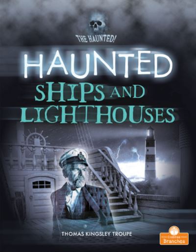 Haunted Ships and Lighthouses - Thomas Kingsley Troupe - Books - Crabtree Publishing Company - 9781427155597 - July 1, 2021