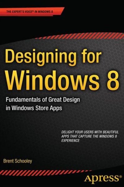 Cover for Brent Schooley · Designing for Windows 8: Fundamentals of Great Design in Windows Store Apps (Paperback Book) (2013)