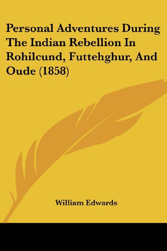 Cover for William Edwards · Personal Adventures During the Indian Rebellion in Rohilcund, Futtehghur, and Oude (1858) (Paperback Book) (2008)