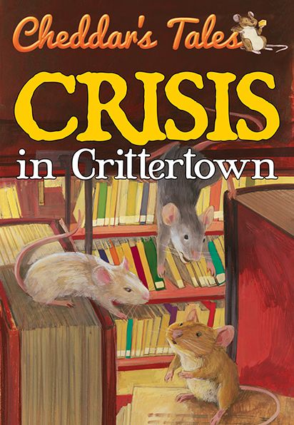 Cover for Justine Fontes · Cheddar's Tales, Crisis in Crittertown - Cheddar's Tales (Paperback Book) (2014)