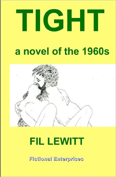 Cover for Fil Lewitt · Tight: a Novel of the 1960s (Paperback Bog) (2008)