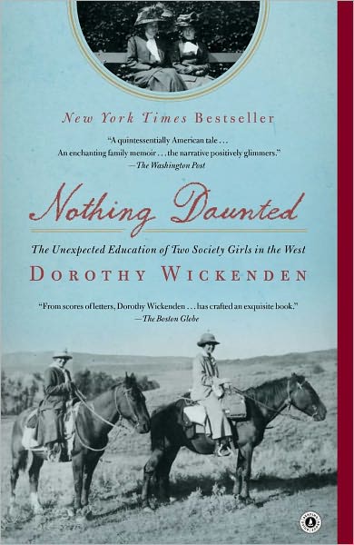 Cover for Dorothy Wickenden · Nothing Daunted: the Unexpected Education of Two Society Girls in the West (Paperback Book) (2012)