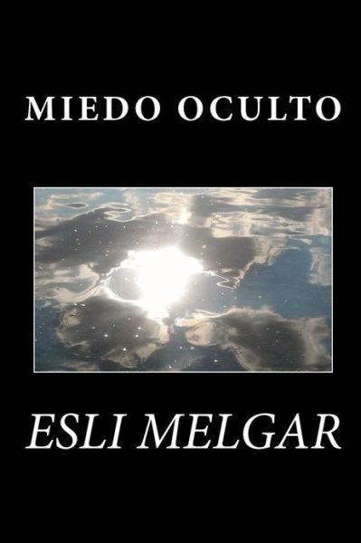 Cover for Esli Melgar · Miedo Oculto (Paperback Bog) [Spanish edition] (2008)