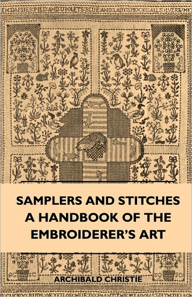 Cover for Archibald Christie · Samplers And Stitches - A Handbook Of The Embroiderer's Art (Paperback Book) (2010)