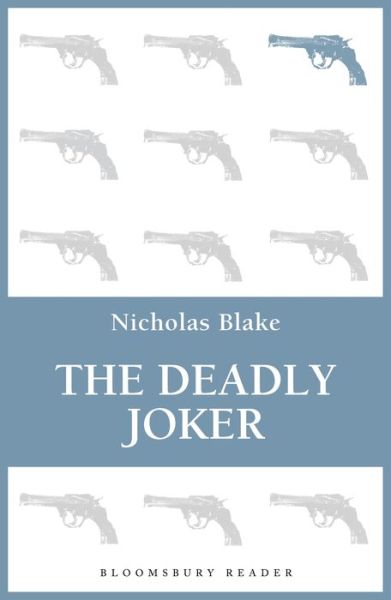 The Deadly Joker - Nicholas Blake - Books - Bloomsbury Publishing PLC - 9781448213597 - September 26, 2013