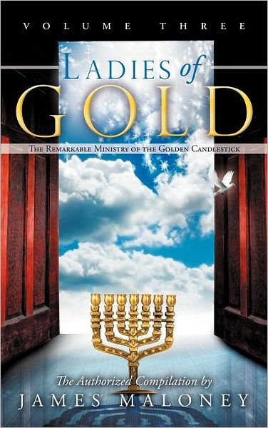 Cover for James Maloney · Ladies of Gold, Volume Three: the Remarkable Ministry of the Golden Candlestick (Hardcover Book) (2012)