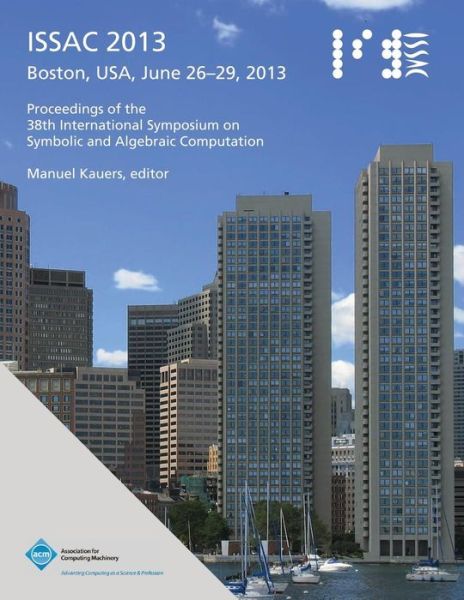 Issac 2013 Proceedings of the 38th International Symposium on Symbolic and Algebraic Computation - Issac 2013 Conference Committee - Books - ACM - 9781450320597 - October 18, 2013