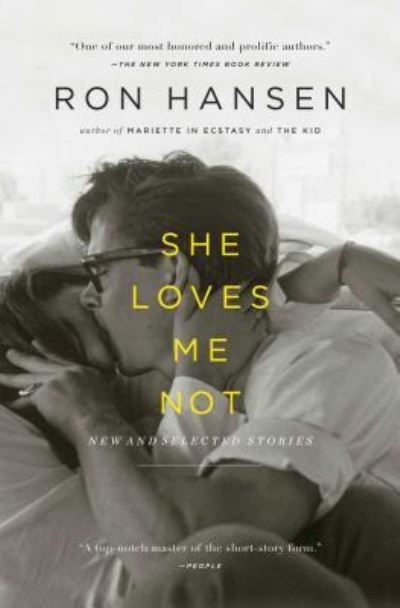 Cover for Ron Hansen · She Loves Me Not: New and Selected Stories (Paperback Book) [First Scribner trade paperback edition. edition] (2016)