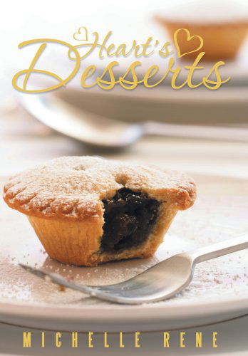 Cover for Michelle Rene · &quot;Heart's Desserts&quot; (Hardcover Book) (2013)