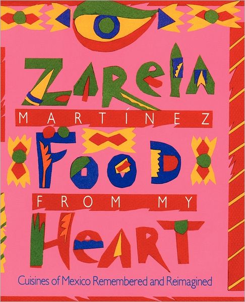 Cover for Zarela Martínez · Food from My Heart: Cuisines of Mexico Remembered and Reimagined (Paperback Book) (2010)