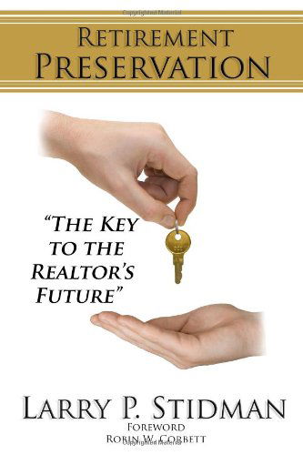 Cover for Larry P. Stidman · Retirement Preservation: the Key to the Realtor's Future (Paperback Book) (2010)