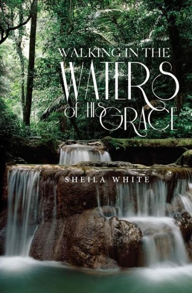 Cover for Sheila White · Walking in the Waters of His Grace (Paperback Book) (2016)