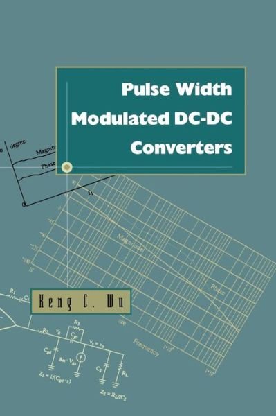Cover for Keng Chih Wu · Pulse Width Modulated DC-DC Converters (Paperback Book) [Softcover reprint of the original 1st ed. 1997 edition] (2012)