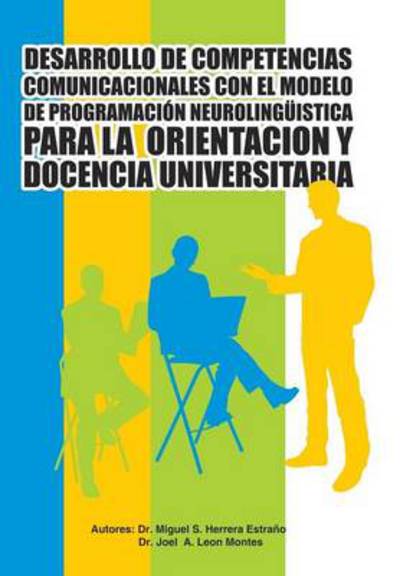 Cover for Herrera Estrano · Desarrollo De Competencias Comunicacionales Con El Modelo De Programacion Neurolinguistica Para La Orientacion Y Docencia Universitaria (Hardcover Book) (2013)