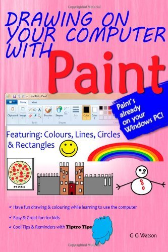 Cover for G G Watson · Drawing on Your Computer with Paint: Colours, Lines, Circles and Rectangles (Paperback Book) (2011)