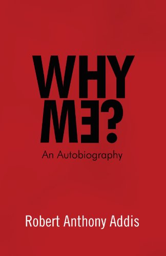 Cover for Robert Anthony Addis · Why Me?: an Autobiography (Paperback Book) (2012)