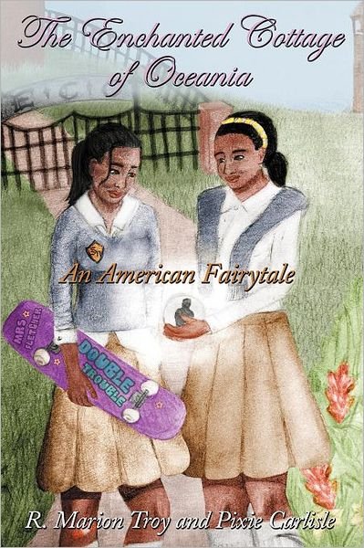 Cover for R Marion Troy · The Enchanted Cottage of Oceania: an American Fairytale (Paperback Bog) (2012)