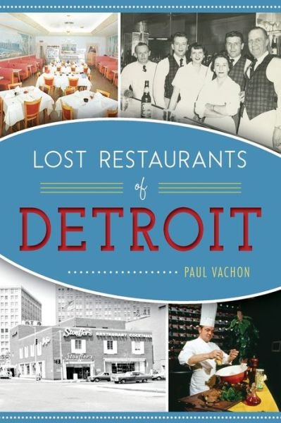 Cover for Paul Vachon · Lost Restaurants of Detroit (Paperback Book) (2016)