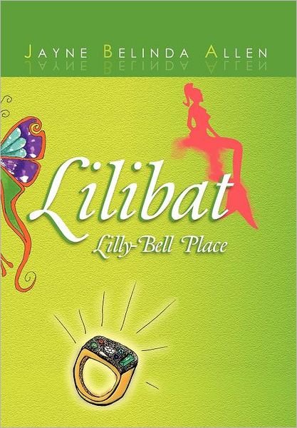 Cover for Jayne Belinda Allen · Lilibat Lilly-bell Place (Hardcover Book) (2012)
