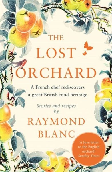 Cover for Raymond Blanc · The Lost Orchard: A French chef rediscovers a great British food heritage. Foreword by The Former Prince of Wales (Paperback Book) (2020)