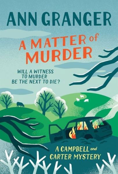 Cover for Ann Granger · A Matter of Murder: Campbell &amp; Carter mystery 7 - Campbell and Carter (Hardcover bog) (2020)