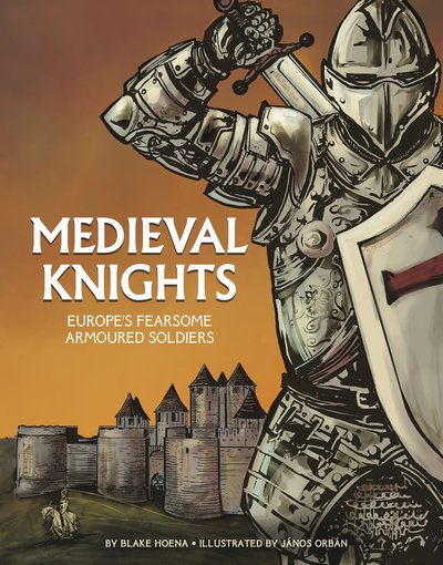 Cover for Blake Hoena · Medieval Knights: Europe's Fearsome Armoured Soldiers - Graphic History: Warriors (Pocketbok) (2020)