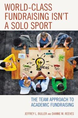 Cover for Jeffrey L. Buller · World-Class Fundraising Isn't a Solo Sport: The Team Approach to Academic Fundraising (Paperback Book) (2016)