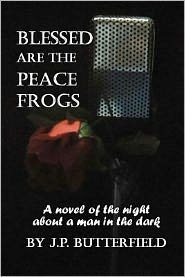 Cover for J P Butterfield · Blessed Are the Peace Frogs (Pocketbok) (2012)