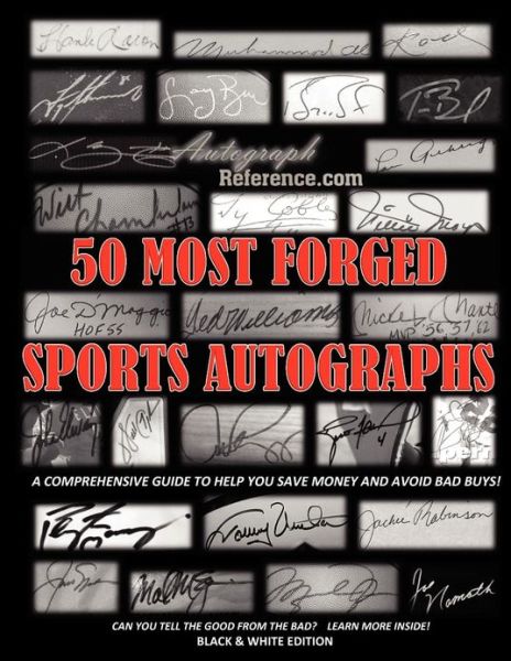 Cover for Autograph Reference · 50 Most Forged Sports Autographs - Autograph Reference Guide: Black and White Edition (Paperback Book) (2012)