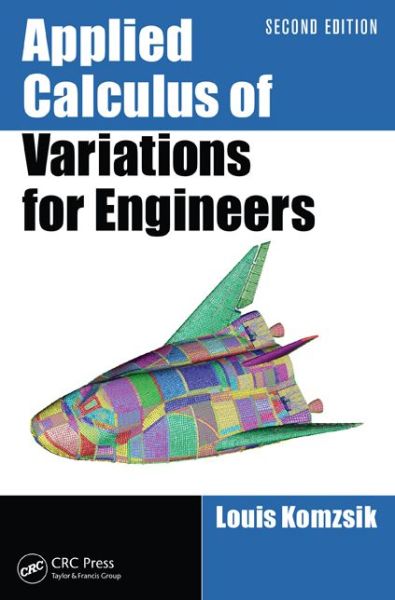 Cover for Komzsik, Louis (Siemens, Cypress, California, USA) · Applied Calculus of Variations for Engineers (Hardcover Book) [2 New edition] (2014)