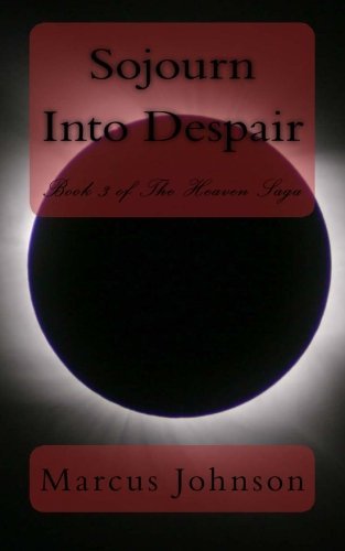Cover for Marcus Johnson · Sojourn into Despair (The Heaven Saga) (Volume 3) (Paperback Book) (2013)