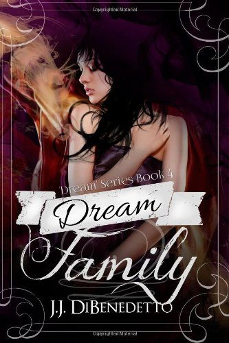 J.j. Dibenedetto · Dream Family: Dreams, Book 4 (Volume 4) (Paperback Book) (2013)
