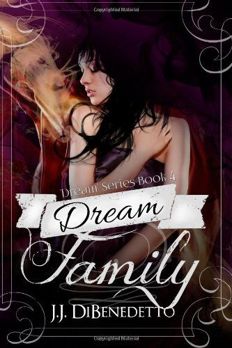 Dream Family: Dreams, Book 4 (Volume 4) - J.j. Dibenedetto - Książki - CreateSpace Independent Publishing Platf - 9781482745597 - 22 marca 2013