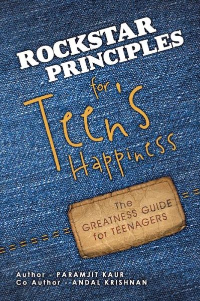 Cover for Paramjit Kaur · Rockstar Principles for Teen's Happiness: the Greatness Guide for Teenagers (Taschenbuch) (2014)