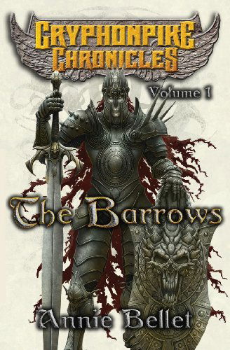 Cover for Annie Bellet · The Barrows: the Gryphonpike Chronicles Omnibus (Paperback Book) (2013)