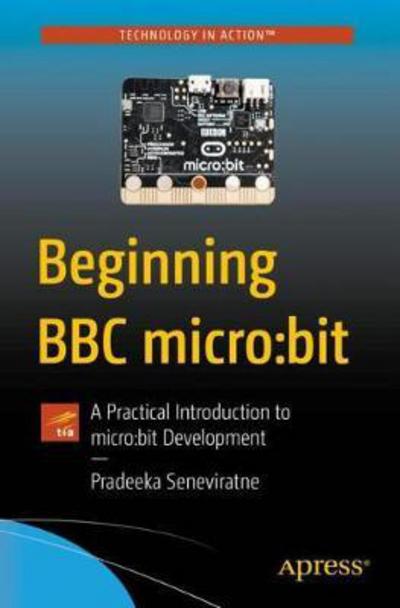 Cover for Pradeeka Seneviratne · Beginning BBC micro:bit: A Practical Introduction to micro:bit Development (Paperback Book) [1st edition] (2018)